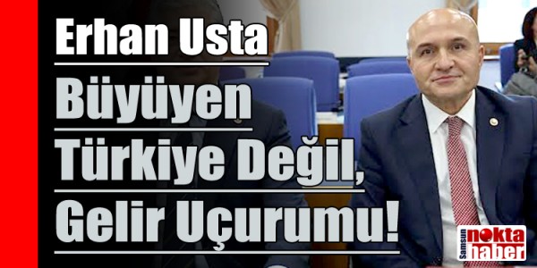 ERHAN USTA 17 Bin Dolar Masalıyla Gerçeği Gizleyemezsiniz - Büyüyen Türkiye Değil, Gelir Uçurumu!
